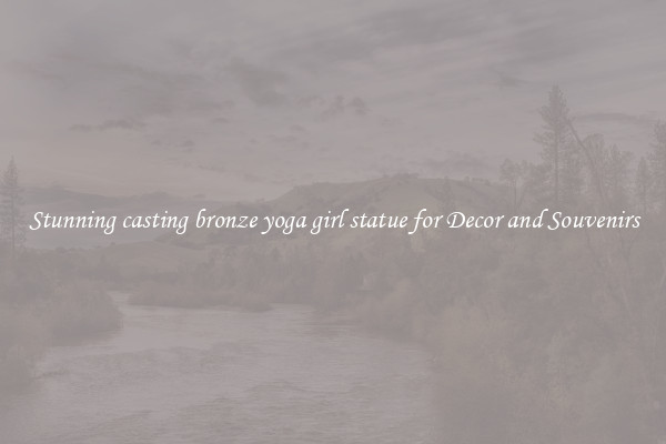 Stunning casting bronze yoga girl statue for Decor and Souvenirs