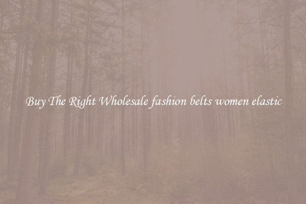 Buy The Right Wholesale fashion belts women elastic