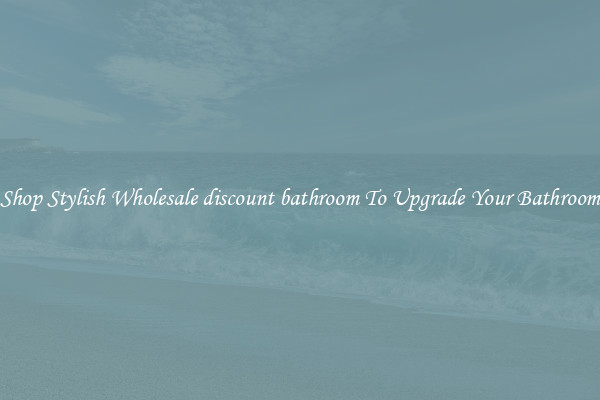 Shop Stylish Wholesale discount bathroom To Upgrade Your Bathroom