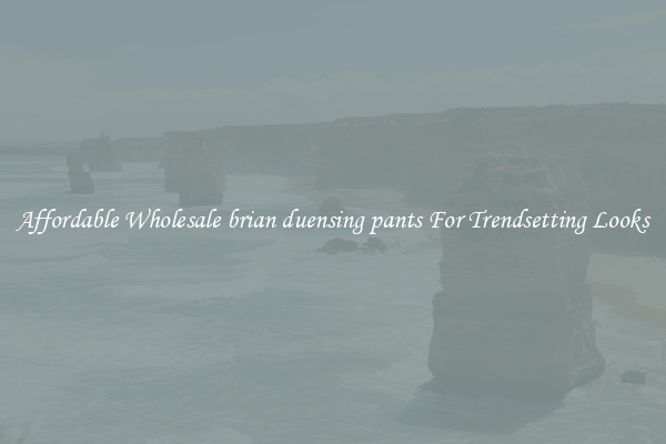 Affordable Wholesale brian duensing pants For Trendsetting Looks