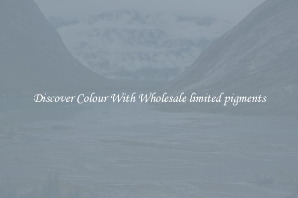 Discover Colour With Wholesale limited pigments
