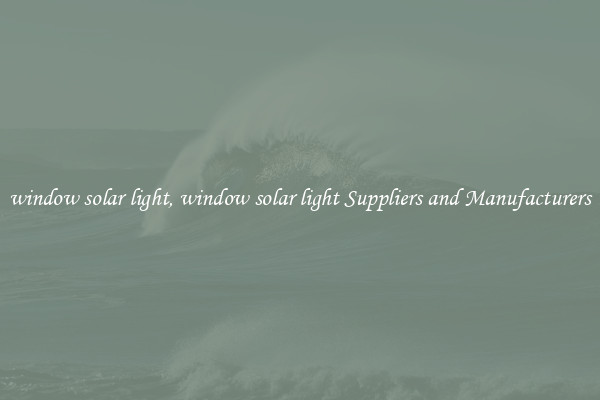 window solar light, window solar light Suppliers and Manufacturers