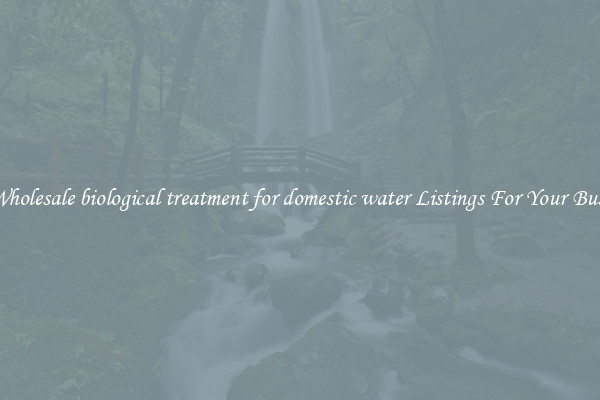 See Wholesale biological treatment for domestic water Listings For Your Business