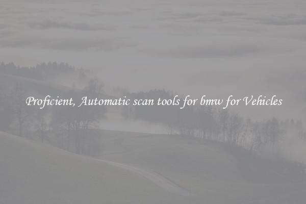Proficient, Automatic scan tools for bmw for Vehicles