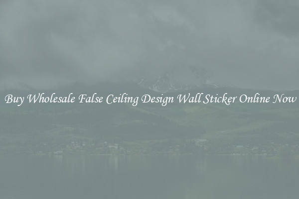 Buy Wholesale False Ceiling Design Wall Sticker Online Now