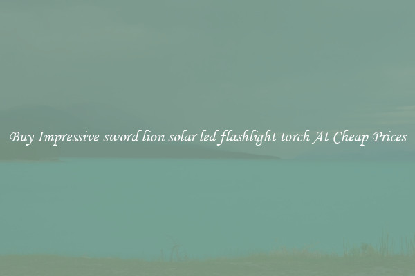 Buy Impressive sword lion solar led flashlight torch At Cheap Prices