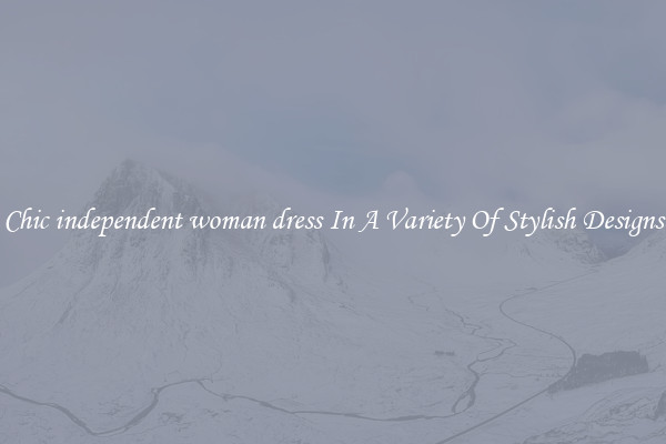 Chic independent woman dress In A Variety Of Stylish Designs