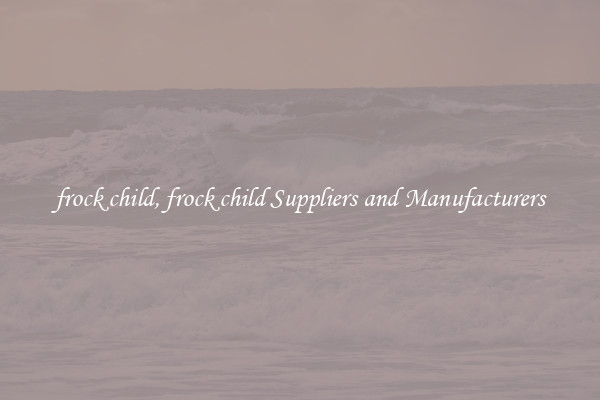 frock child, frock child Suppliers and Manufacturers