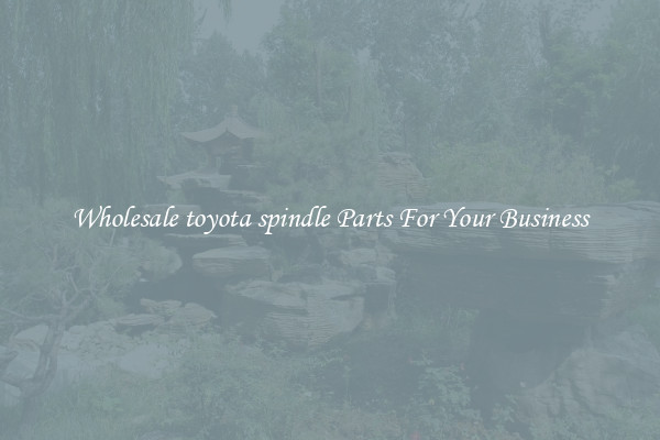 Wholesale toyota spindle Parts For Your Business