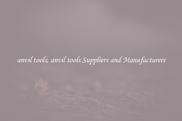 anvil tools, anvil tools Suppliers and Manufacturers