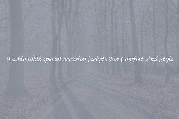 Fashionable special occasion jackets For Comfort And Style