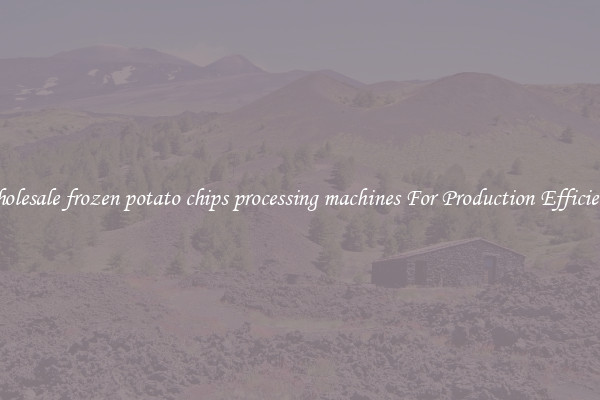 Wholesale frozen potato chips processing machines For Production Efficiency