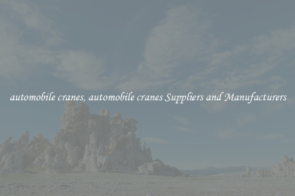 automobile cranes, automobile cranes Suppliers and Manufacturers
