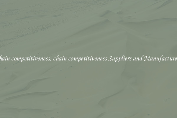 chain competitiveness, chain competitiveness Suppliers and Manufacturers
