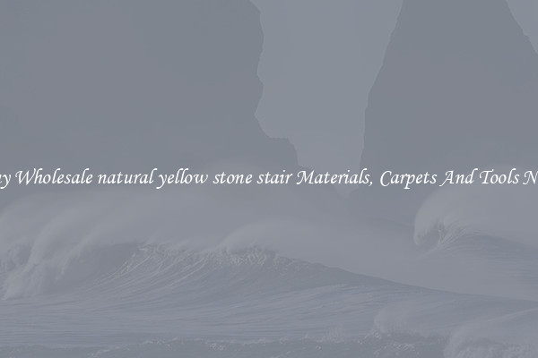 Buy Wholesale natural yellow stone stair Materials, Carpets And Tools Now