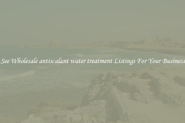 See Wholesale antiscalant water treatment Listings For Your Business