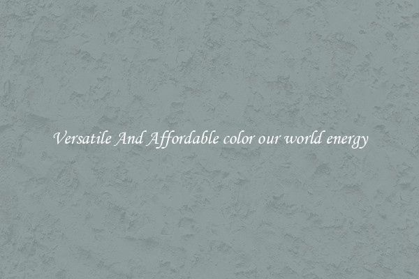 Versatile And Affordable color our world energy