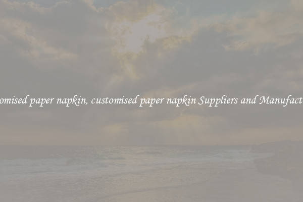 customised paper napkin, customised paper napkin Suppliers and Manufacturers