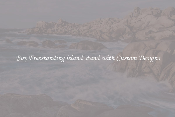 Buy Freestanding island stand with Custom Designs