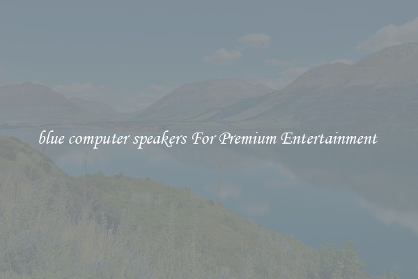 blue computer speakers For Premium Entertainment 