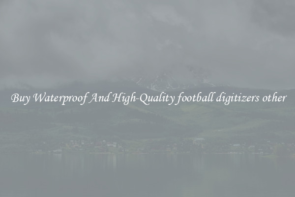 Buy Waterproof And High-Quality football digitizers other