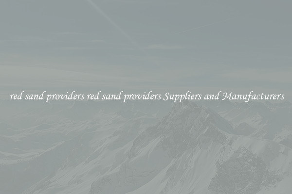 red sand providers red sand providers Suppliers and Manufacturers
