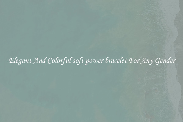 Elegant And Colorful soft power bracelet For Any Gender