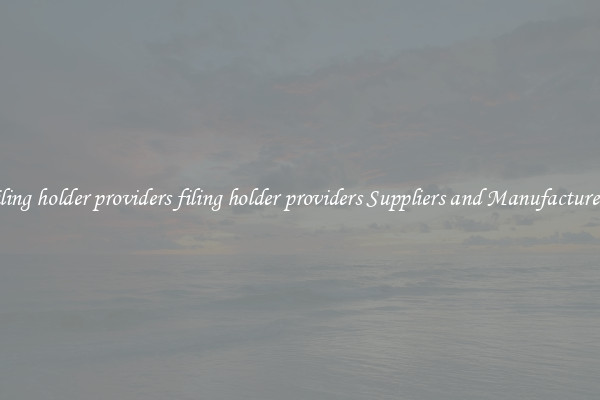 filing holder providers filing holder providers Suppliers and Manufacturers