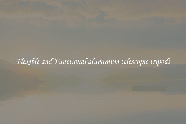 Flexible and Functional aluminium telescopic tripods