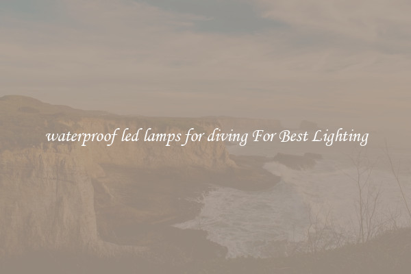 waterproof led lamps for diving For Best Lighting