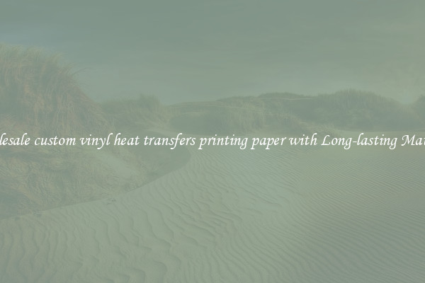 Wholesale custom vinyl heat transfers printing paper with Long-lasting Material 