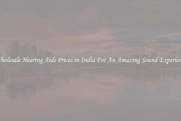 Wholesale Hearing Aids Prices in India For An Amazing Sound Experience