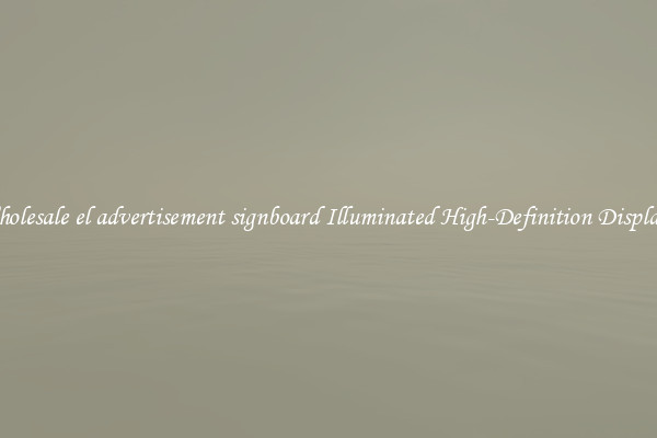 Wholesale el advertisement signboard Illuminated High-Definition Displays 