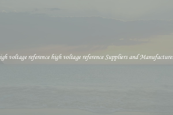 high voltage reference high voltage reference Suppliers and Manufacturers