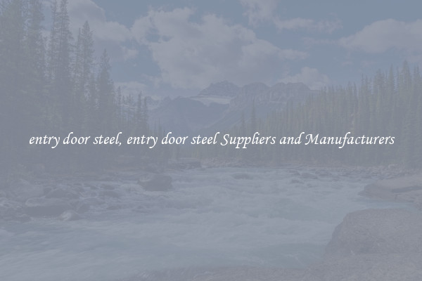 entry door steel, entry door steel Suppliers and Manufacturers
