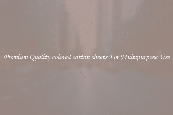 Premium Quality colored cotton sheets For Multipurpose Use