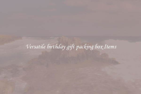 Versatile birthday gift packing box Items