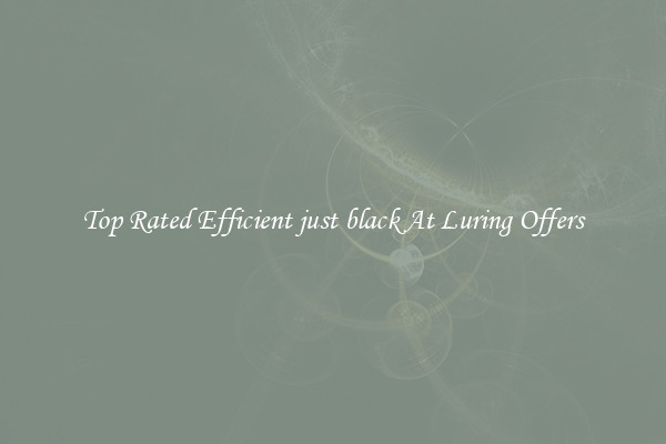 Top Rated Efficient just black At Luring Offers