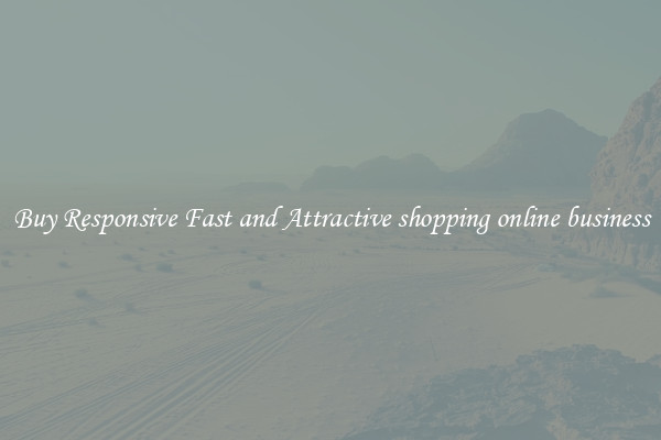 Buy Responsive Fast and Attractive shopping online business