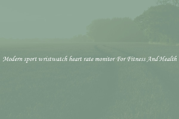 Modern sport wristwatch heart rate monitor For Fitness And Health