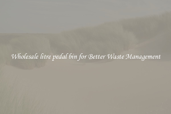 Wholesale litre pedal bin for Better Waste Management