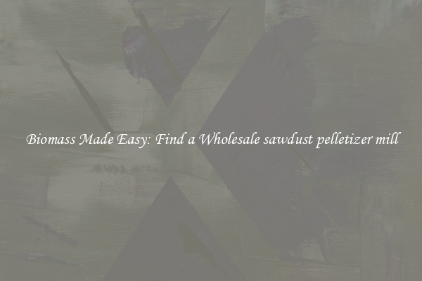  Biomass Made Easy: Find a Wholesale sawdust pelletizer mill 